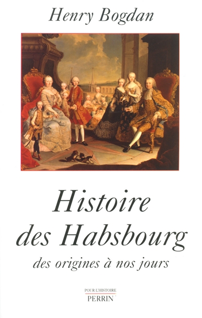 Histoire des Habsbourg : des origines à nos jours