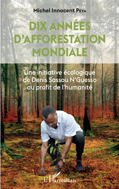 Dix années d'afforestation mondiale : une initiative de Denis Sassou N'Guesso au profit de l'humanité