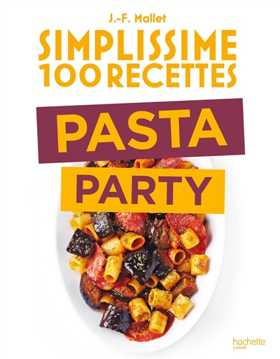 Simplissime 100 recettes : pasta party