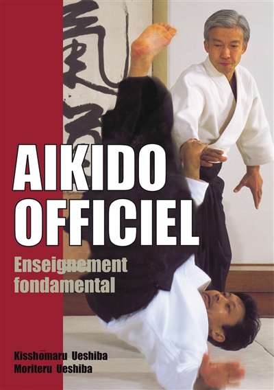 Aïkido officiel. Vol. 1. Enseignement fondamental