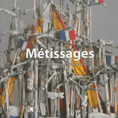 Métissages : les collections Denise et Michel Meynet
