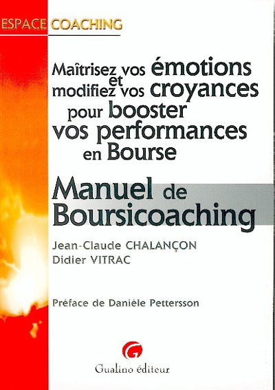 Manuel de boursicoaching : maîtrisez vos émotions et modifiez vos croyances pour booster vos performances en bourse