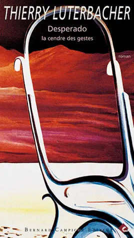 Desperado, la cendre des gestes