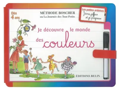 Je découvre le monde des couleurs : méthode Boscher ou La journée des tout petits : dès 4 ans