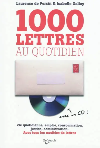 1.000 lettres au quotidien : vie quotidienne, emploi, consommation, justice, administration : avec tous les modèles de lettres