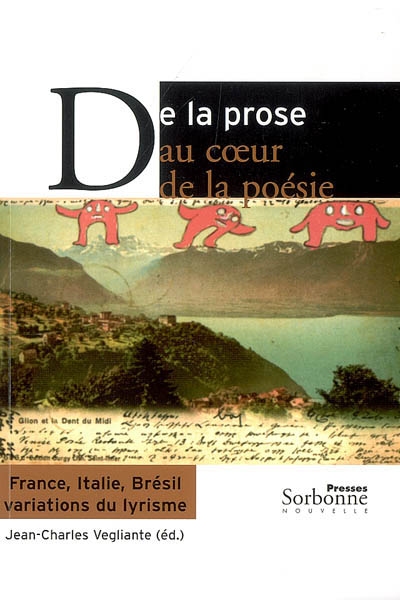 De la prose au coeur de la poésie : France, Italie, Brésil, variations du lyrisme