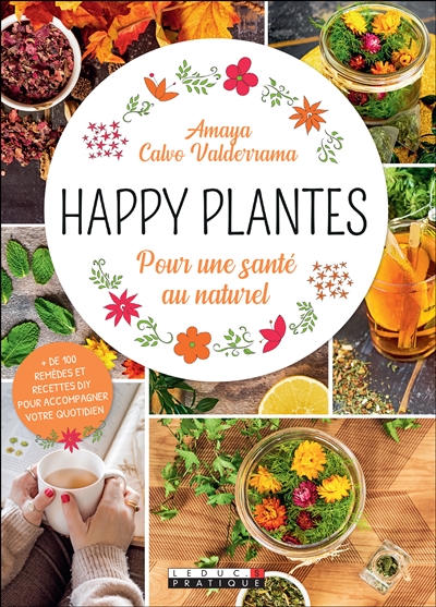 Happy plantes : pour une santé au naturel