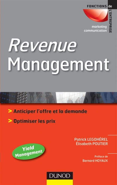 Revenue management : anticiper l'offre et la demande, optimiser les prix