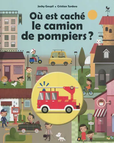 Où est caché le camion de pompiers ?