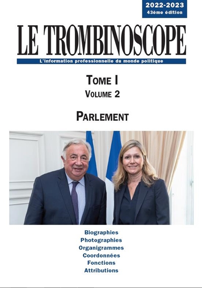 Le trombinoscope : l'information professionnelle du monde politique. Vol. 1-2. Parlement 2022-2023