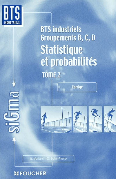 Statistique et probabilités : BTS industriels, groupements B, C, D. Vol. 2. Corrigé