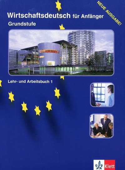 Wirtschaftsdeutsch für Anfänger : Grundstufe, Lehr- und Arbeitsbuch