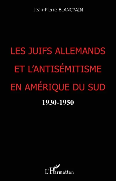 Les Juifs allemands et l'antisémitisme en Amérique du Sud : 1930-1950