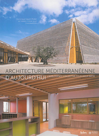 Architecture méditerranéenne d'aujourd'hui : l'intelligence collective pour mieux bâtir