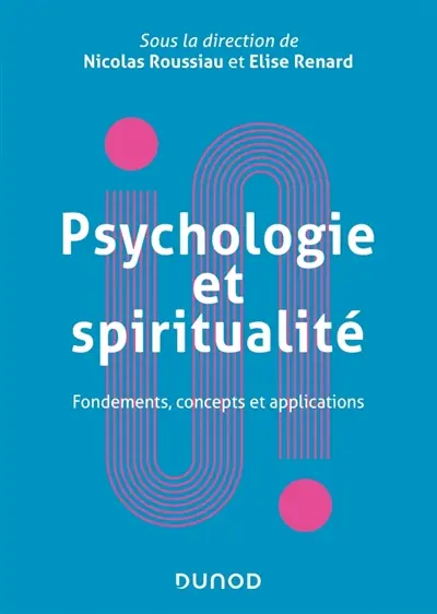 Psychologie et spiritualité : fondements, concepts et applications