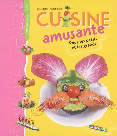 Cuisine amusante : pour les petits et les grands