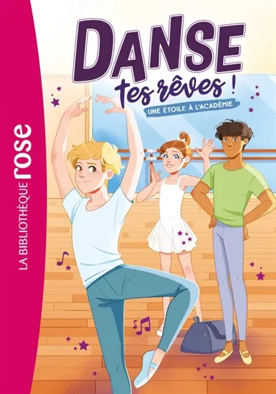 Danse tes rêves !. Vol. 3. Une étoile à l'académie
