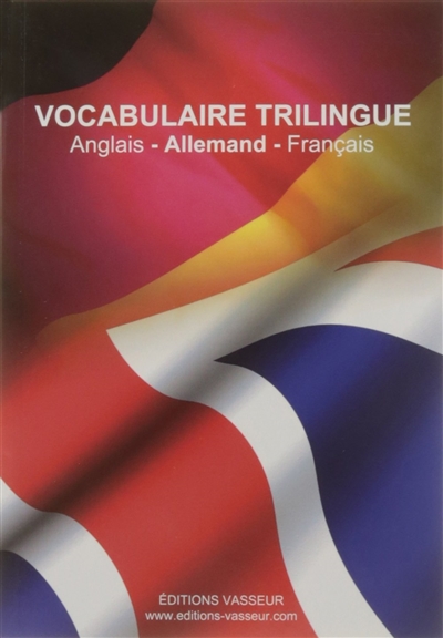 Vocabulaire trilingue : anglais, allemand, français : version complète