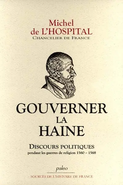 Gouverner la haine : discours politiques pendant les guerres de Religion (1560-1568)