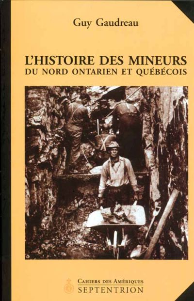L'histoire des mineurs du Nord ontarien et québécois, 1886-1945