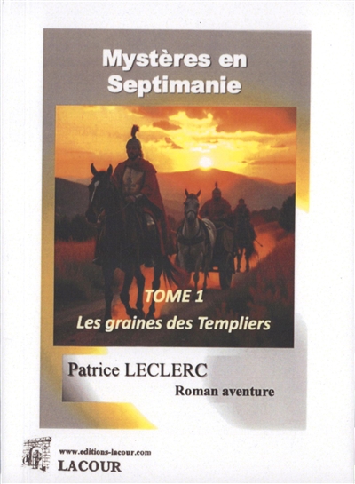 Mystères en Septimanie, tome 1 : La graine des Templiers : roman d'aventure