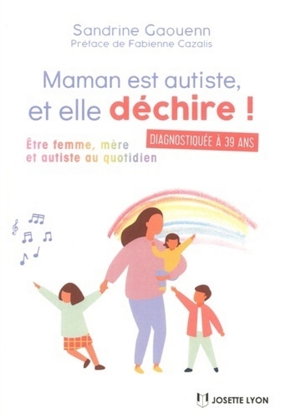 Maman est autiste, et elle déchire ! : être femme, mère et autiste au quotidien