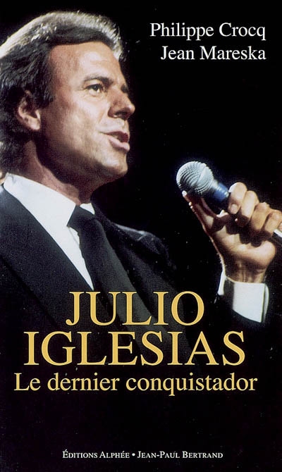 Julio Iglesias : le dernier conquistador