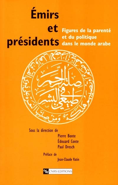 Emirs et présidents : figures de la parenté et du politique dans le monde arabe