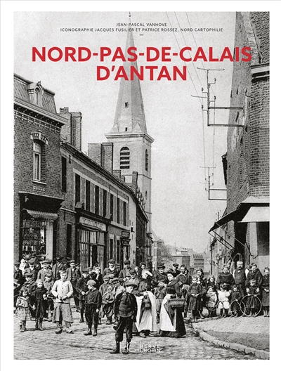 Le Nord-Pas-de-Calais d'antan