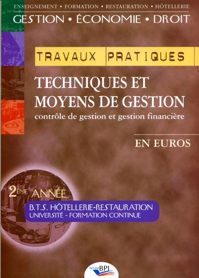 Techniques et moyens de gestion : comptabilité, finance, fiscalité, BTS hôtellerie-restauration, 2e année. Vol. 2. Les TP