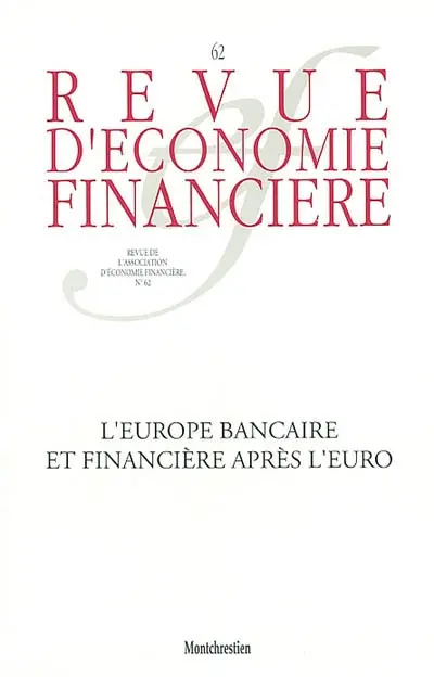 Revue d'économie financière, n° 62. L'Europe bancaire et financière après l'euro. Banking and financial Europe after the euro