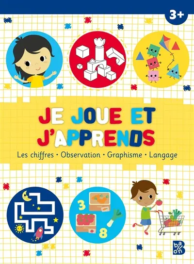 Je joue et j'apprends 3 + : les chiffres, observation, graphisme, langage