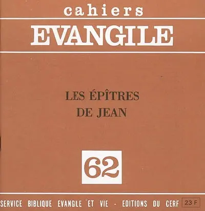 Cahiers Evangile, n° 62. Les Epîtres de Jean