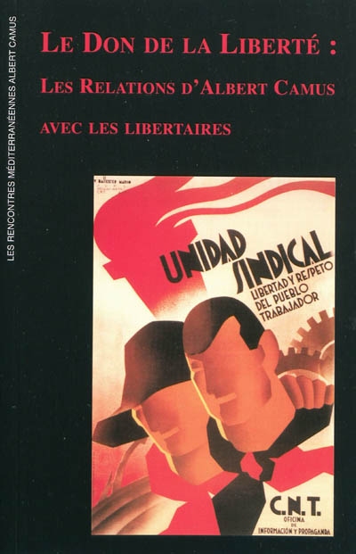 Le don de la liberté : les relations d'Albert Camus avec les libertaires