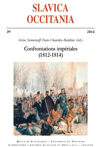 Slavica occitania, n° 39. Confrontations impériales : 1812-1814 : évolution de l'identité et de l'image de la Russie dans le contexte européen