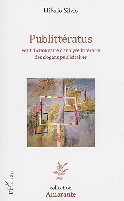 Publittératus : petit dictionnaire d'analyse littéraire des slogans publicitaires
