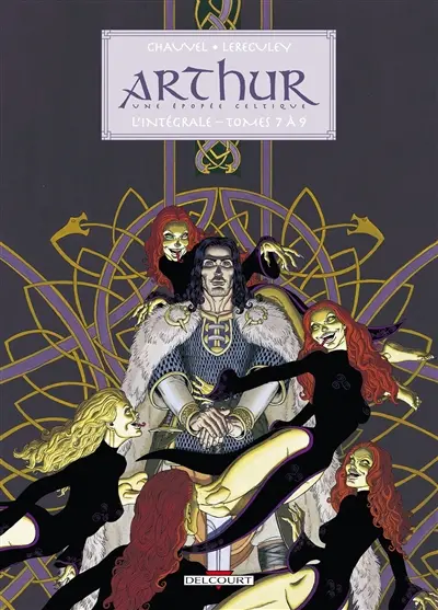 Arthur : une épopée celtique : l'intégrale. Tomes 7 à 9