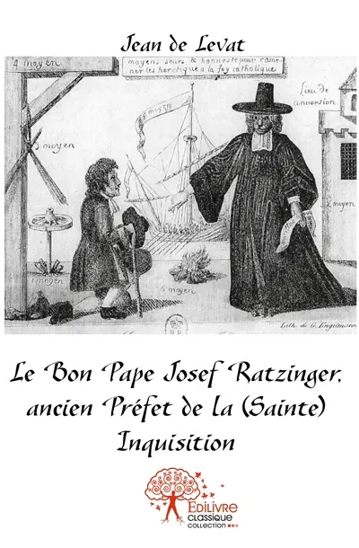 Le bon pape josef ratzinger, ancien préfet de la (sainte) inquisition