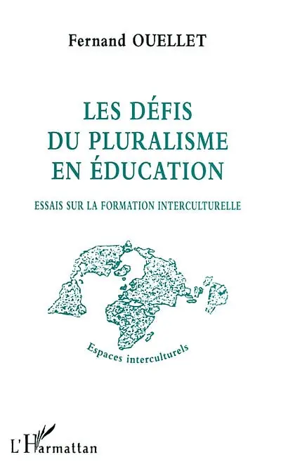Les défis du pluralisme en éducation : essais sur la formation interculturelle