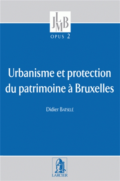 Urbanisme et protection du patrimoine à Bruxelles