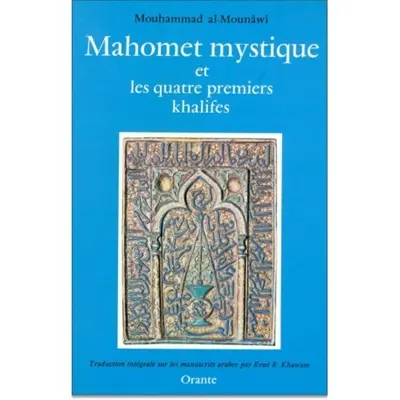 Mahomet Mystique et les quatre premiers khalifes