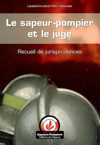 Le sapeur-pompier et le juge : recueil de jurisprudences