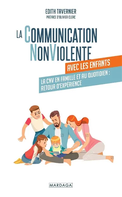 La communication non violente avec les enfants : la CNV en famille et au quotidien : retour d'expérience