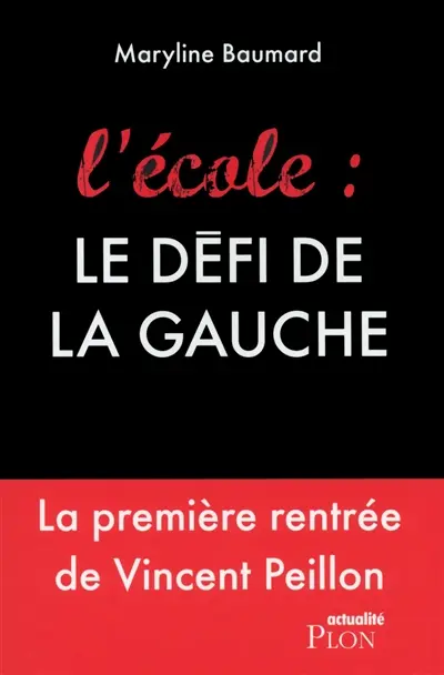 L'école : le défi de la gauche : la première rentrée de Vincent Peillon