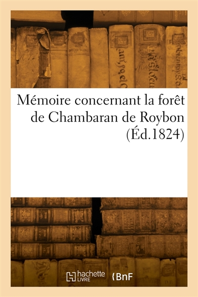 Mémoire concernant la forêt de Chambaran de Roybon