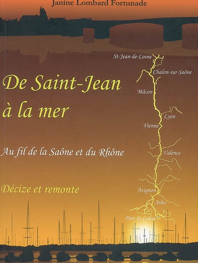 De Saint-Jean à la mer : au fil de la Saône et du Rhône : Décize et remonte