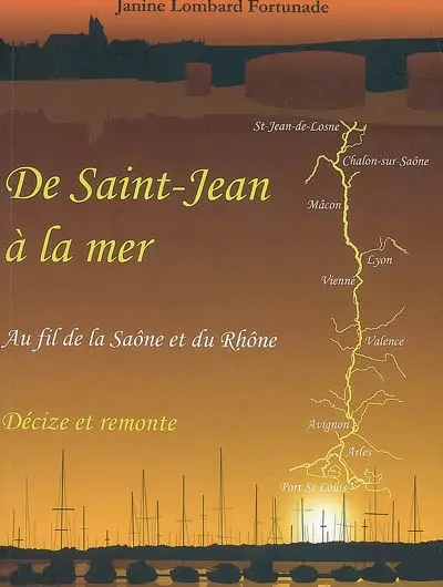 De Saint-Jean à la mer : au fil de la Saône et du Rhône : Décize et remonte
