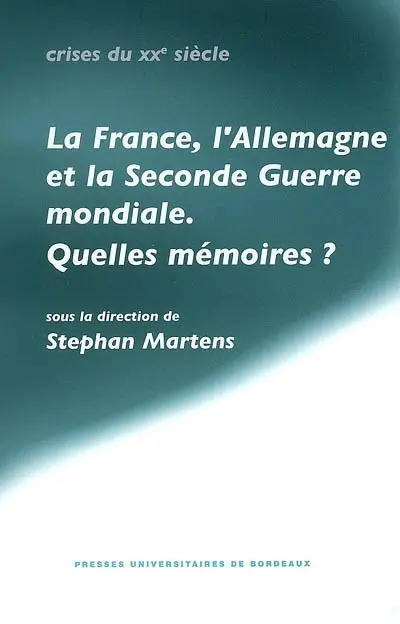 La France, l'Allemagne et la Seconde Guerre mondiale, quelles mémoires ?
