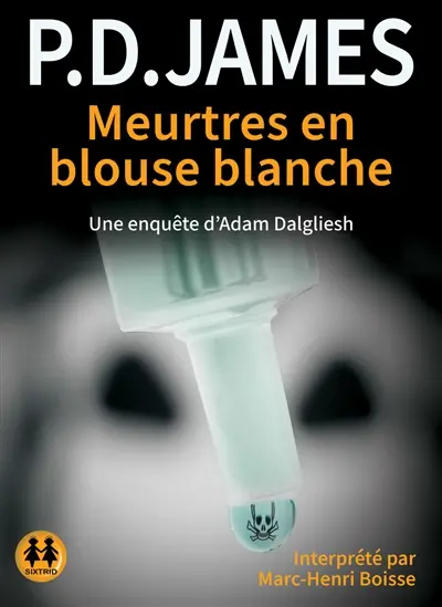 Meurtres en blouse blanche : une enquête d'Adam Dalgliesh