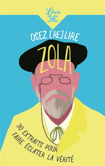 Osez (re)lire Zola : 30 extraits pour faire éclater la vérité